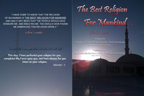 The Best Religion For Mankind by Shaykh ul-Islam Muhammad Ibn Abdul Wahhaab Explained by Shaykh Saalih al-Fawzaan
