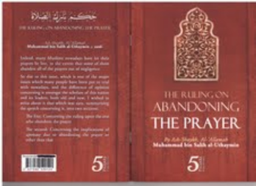 The Rulings On Abandoning The Prayer By Shaykh Muhammad al-Uthaymin