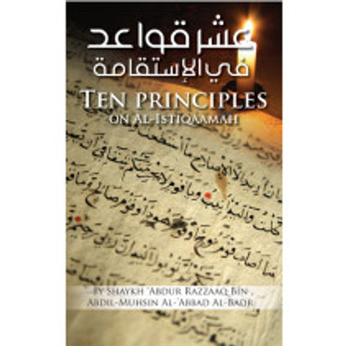 Ten Principles On Istaqaamah by Shaykh Abdur Razzaq Al-Abbaad