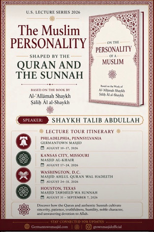 U.S. Lecture Series 2026 "THE MUSLIM PERSONALITY " By Shaykh Taalib Abdullah, Aug 10th to Sept.7th