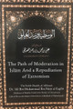 The Path Of Moderation In Islam And  A Repudiation of Extremism By Shaykh Ali Nasir al-Faqihi