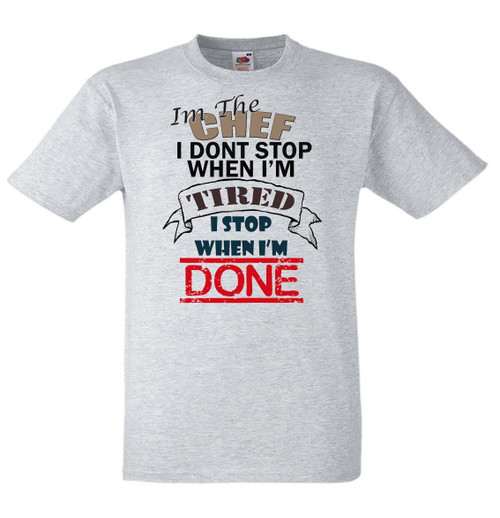 Adults I'm a Chef I Stop When I'm Done Professional Cook Unisex Grey T-Shirt