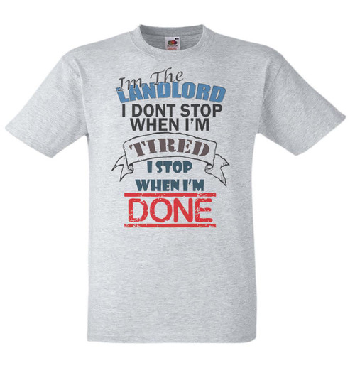 Adults I'm the Landlord I Stop When I'm Done Quote Unisex Grey T-Shirt