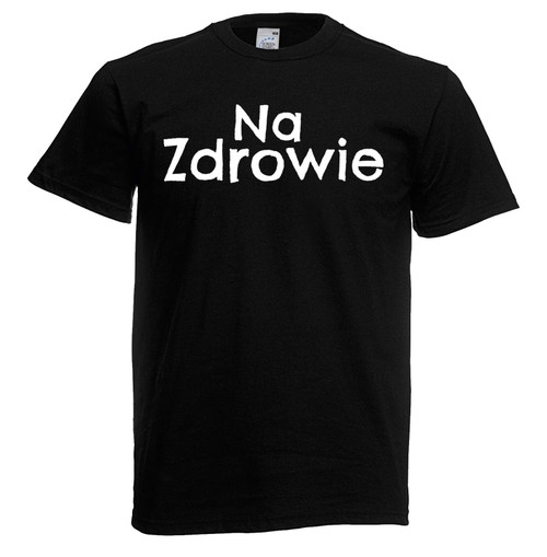 Mens Na Zdrowie Nah Zdrov-e-Yay Good Health Polish Unisex Black T-Shirt