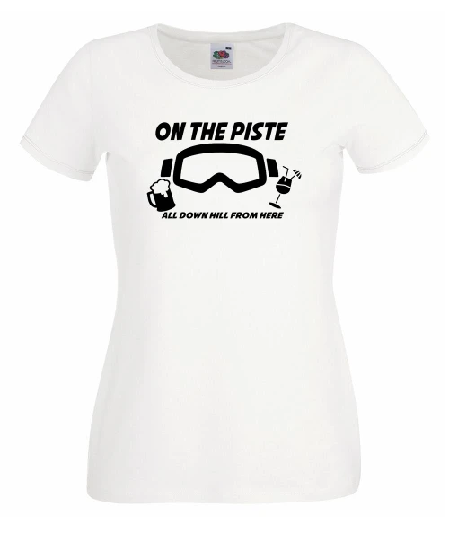 Womens On The Piste Skiing Ski Trip Holiday Hen Party Lady Fit White T-Shirt
