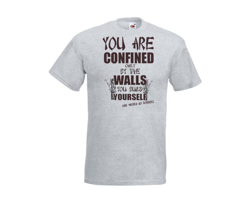 Adults Confined By Walls You Build Yourself Uplifting Motivational Grey Unisex T-Shirt