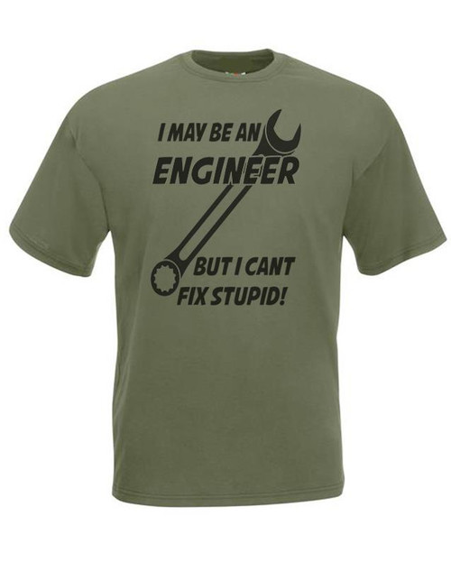 Adults I May Be An Engineer Can't Fix Stupid Funny Unisex Olive T-Shirt