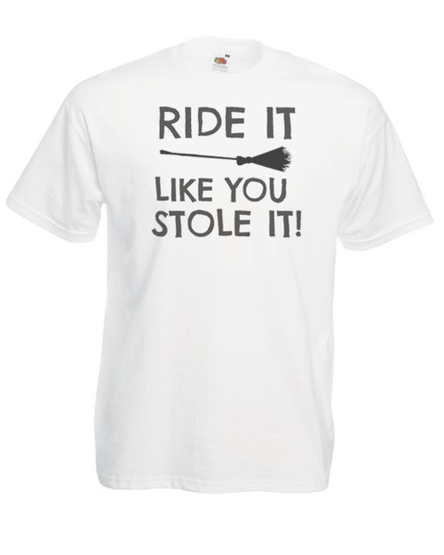 Adults Ride It Like You Stole It Witches Broomstick Unisex White T-Shirt