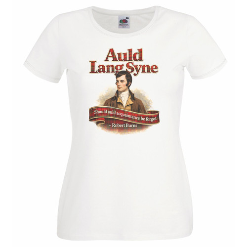 Womens Auld Land Syne Robert Burns New Years Eve Hogmanay Lady Fit White T-Shirt
