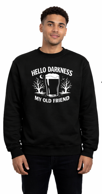 Adults Hello Darkness My Old Friend Stout Beer Dark Brew Unisex Black Sweatshirt