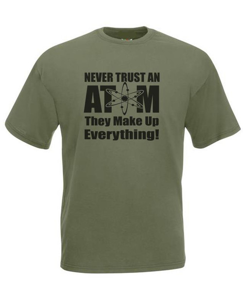 Adults Never Trust an Atom They Make Up Everything Funny Unisex Olive T-Shirt