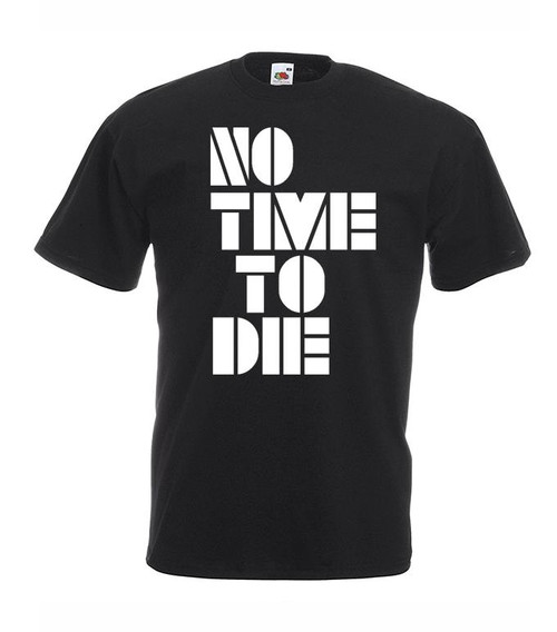 Adults No Time To Die British Spy Movie Secret Agent Quote Unisex Black T-Shirt