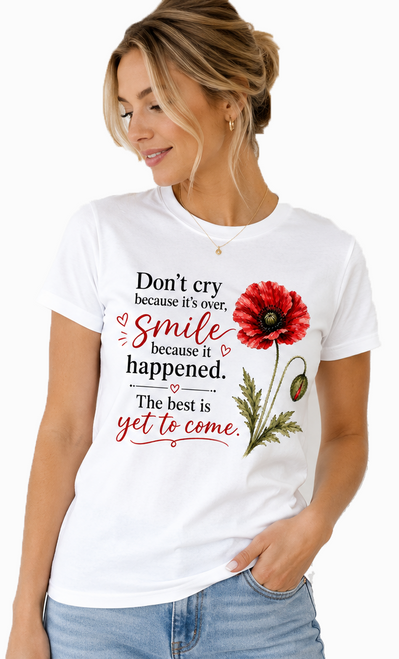 Womens Don't Cry Because It's Over Best Is Yet To Come Lady Fit White T-Shirt