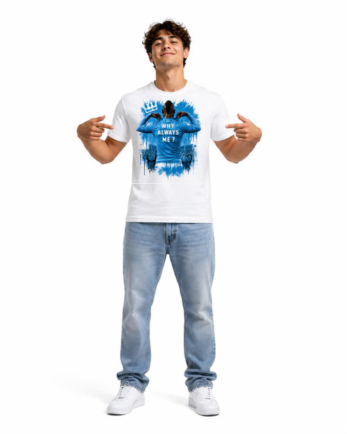 Adults Why Always Me Football Player Catchphrase Slogan Protest Unisex White T-Shirt
