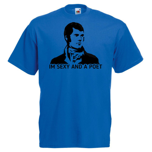 Adults I'm Sexy and A Poet Robert Rabbie Burns Night Unisex Blue T-Shirt