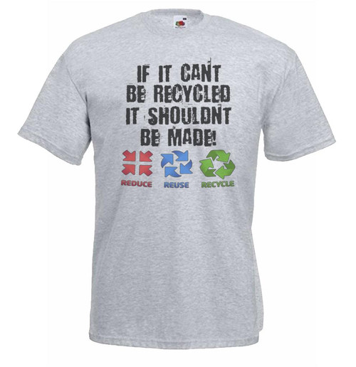 Adults If It Cant Be Recycled It Shouldn't be Made Environment Unisex Grey T-Shirt