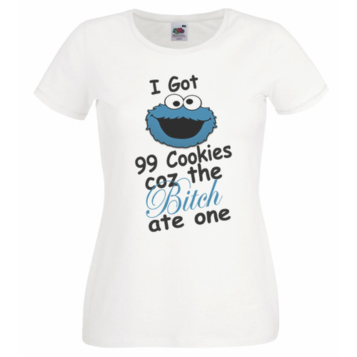 Womens I Got 99 Cookies Funny Biscuit Monster TV Show Lady Fit White T-Shirt Womens I Got 99 Cookies Funny Biscuit Monster TV Show Lady Fit White T-Shirt