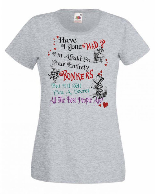 Womens Have I Gone Mad Bonkers The Best People Are Lady Fit Grey T-Shirt Womens Have I Gone Mad Bonkers The Best People Are Lady Fit Grey T-Shirt