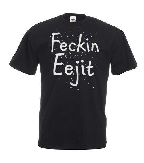 Adults Feckin Eejit Funny Irish Insult Clueless Idiot Quote Unisex Black T-Shirt