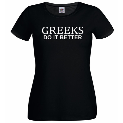 Womens Greeks Do It Better Funny Greece Statement Quote Black Lady Fit T-Shirt