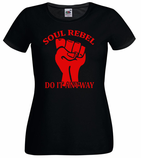 Womens Soul Rebel Do It Anyway Stand Up Be Counted Fist Symbol Black Lady Fit T-Shirt