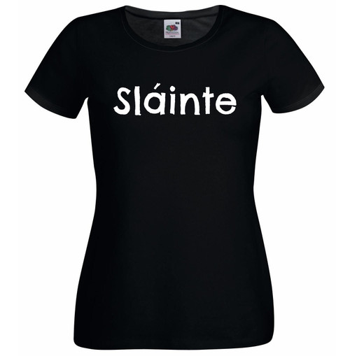 Womens Sláinte Cheers Good Health Irish Scottish Gaelic Black Lady Fit T-Shirt Womens Sláinte Cheers Good Health Irish Scottish Gaelic Black Lady Fit T-Shirt