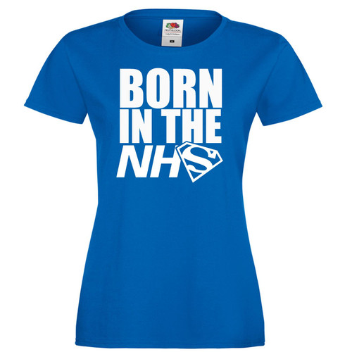 Womens Born in the NHS Newborn Hospital Save the NHS Blue Lady Fit T-Shirt
