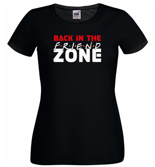 Womens Back in the Friend Zone TV Show Funny Dating Quote Black Lady Fit T-Shirt