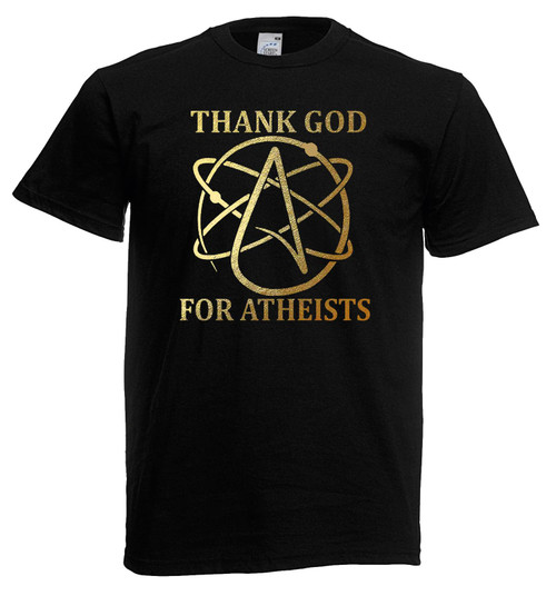 Adults Thank God for Atheists Disbeliever Atheism Funny Joke Unisex Black T-Shirt