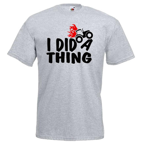 Adults I Did a Thing Farm TV Series Quote Tractor Design Unisex Grey T-Shirt