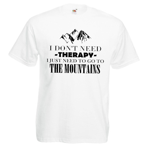 Adults I Don't Need Therapy Mountains Hiking Outdoors Unisex White T-Shirt