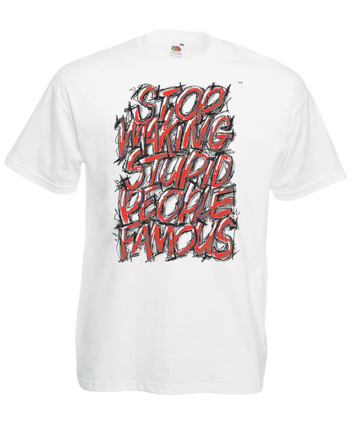 Mens Stop Making Stupid People Famous Celebrity Influencer White Unisex T-Shirt Mens Stop Making Stupid People Famous Celebrity Influencer White Unisex T-Shirt