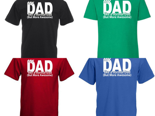 Adults My Dad Like A Normal Dad But More Awesome Quote Unisex T-Shirt Adults My Dad Like A Normal Dad But More Awesome Quote Unisex T-Shirt