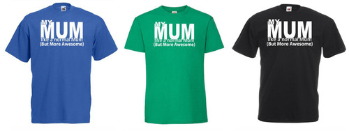 Adults My Mum Like A Normal Mum But More Awesome Quote Unisex T-Shirt Adults My Mum Like A Normal Mum But More Awesome Quote Unisex T-Shirt