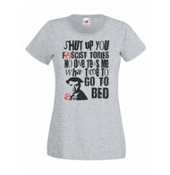 Womens Shut Up You Fascist Tories 1990s Comedy Star Quote Grey Lady Fit T-Shirt