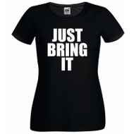 Womens Just Bring It Gym Fitness Exercise Sports Workout Black Lady Fit T-Shirt