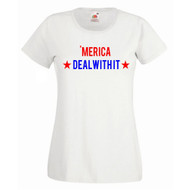 Womens Merica Deal With It USA America Patriotic Quote White Lady Fit T-Shirt