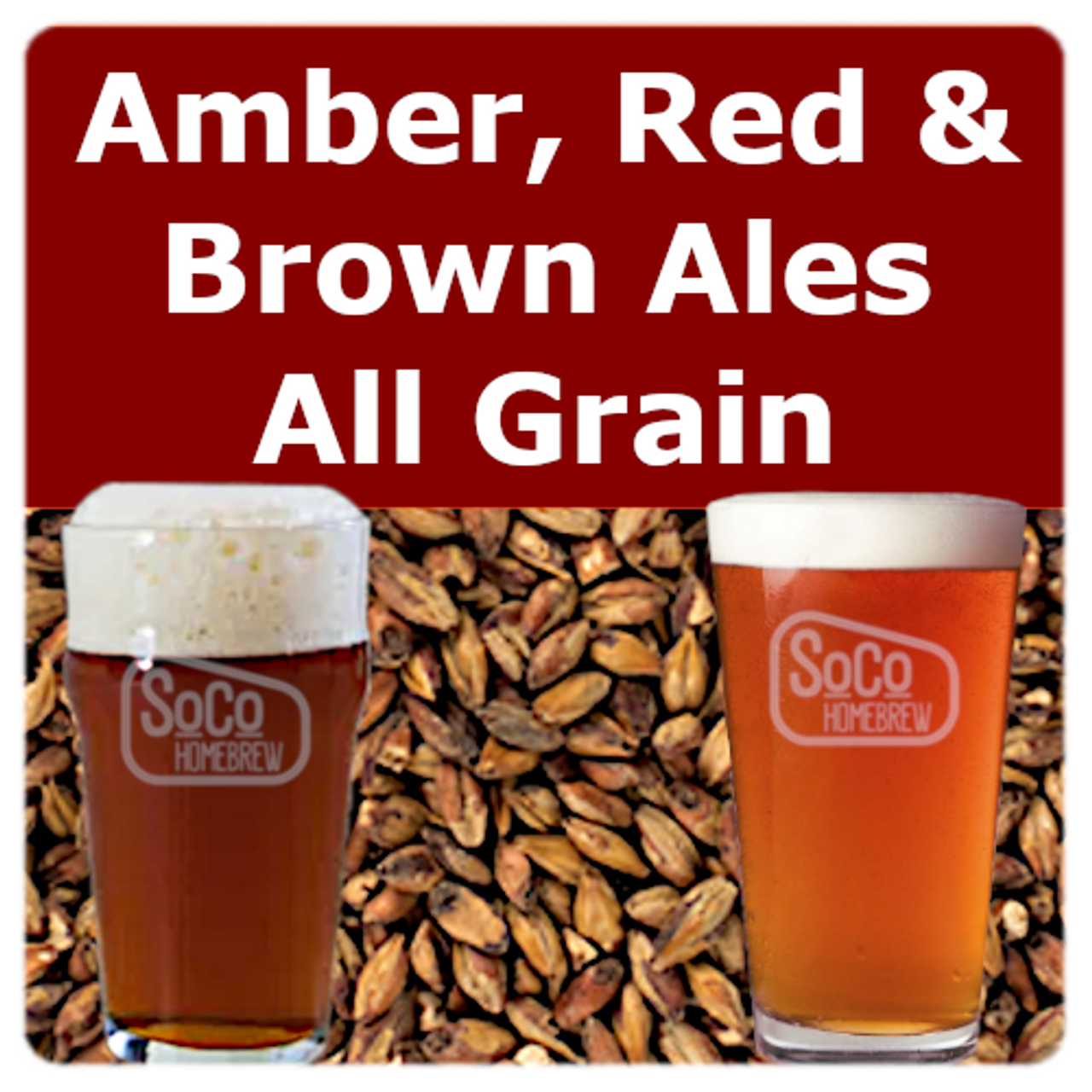 Amber, Red & Brown Ales - All Grain