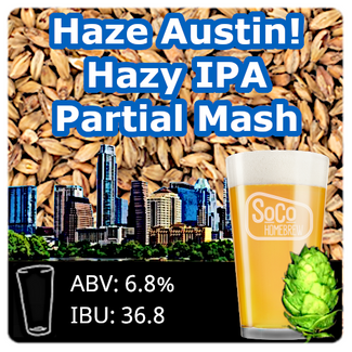 Haze Austin! Hazy IPA - Partial Mash