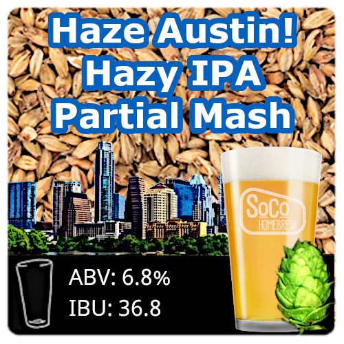 Haze Austin! Hazy IPA - Partial Mash