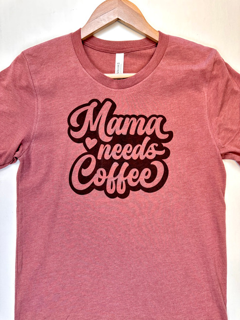 Mama Needs Coffee Short Sleeve Tshirt *Heathered Mauve*