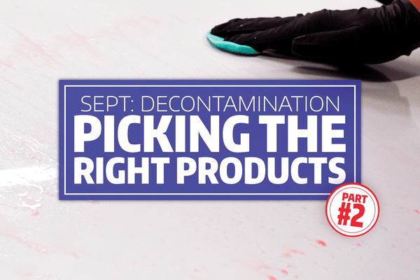 Picking the Right Decon Products: Part 2 of 2