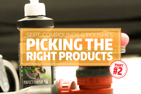 Picking the Right Paint Correction Products: Part 2 of 2
