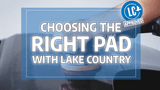 How to Choose the Right Lake Country Pad for Paint Correction 