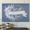 Bible Verse Canvas Let All That You Do Be Done In Love Canvas Print Scripture Canvas Wall Art