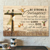 God Canvas Prints Jesus Canvas Art Prints Joshua 19 Be Strong And Courageous Wall Art Canvas