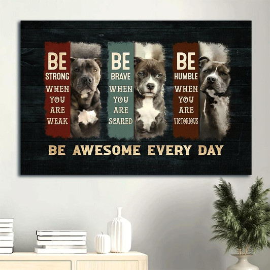 Pit Bull Beautifull Pit Bull Gift For Pit Bull Lover Be Awesome Every Day Canvas Wall Art Christian Wall Decor