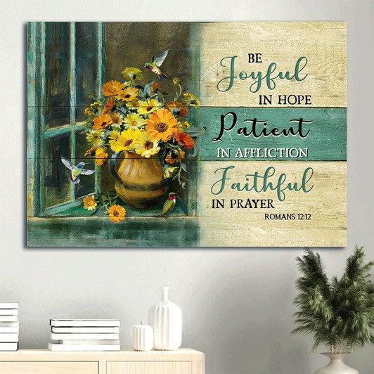 Colorful Flower Painting Pretty Hummingbird Wooden Window Be Joyful In Hope In Affliction Faithful In Prayer Canvas Wall