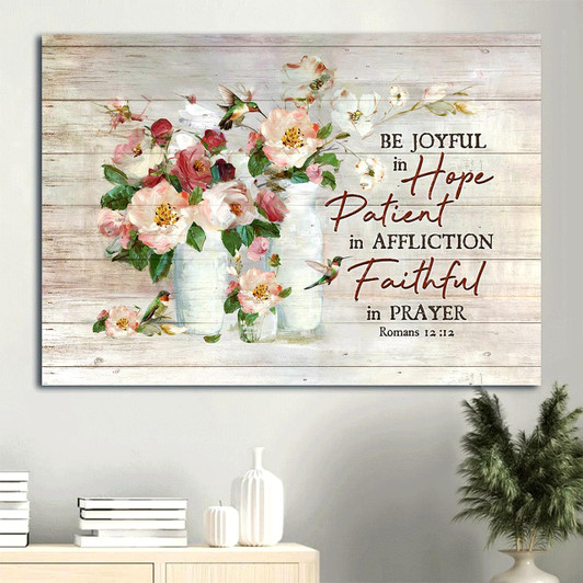 Bible Verse Watercolor Flowers Hummingbird Painting Be Joyful In Hope Canvas Wall Art Christian Wall Decor