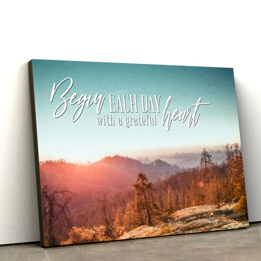 Begin Each Day With A Grateful Heart Mountain Forest Christian Wall Art Canvas Prints Canvas